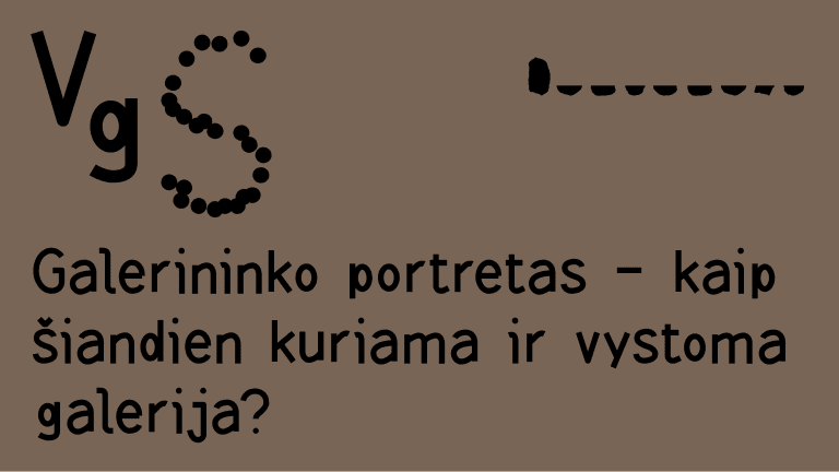 VGS DISKUSIJAGalerininko portretas | 16:00